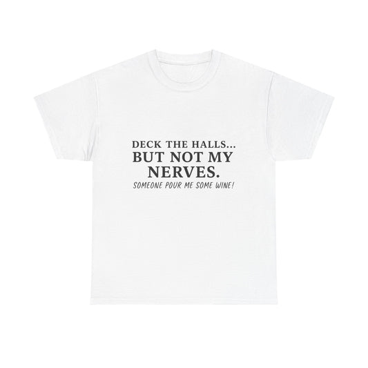 Deck the Halls… But Not My Nerves – Funny Holiday Wine Shirt | Christmas Mom Tee