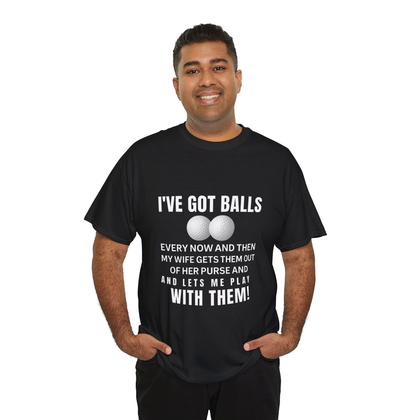 I've Got Balls (Golf Edition) Funny Husband Tee