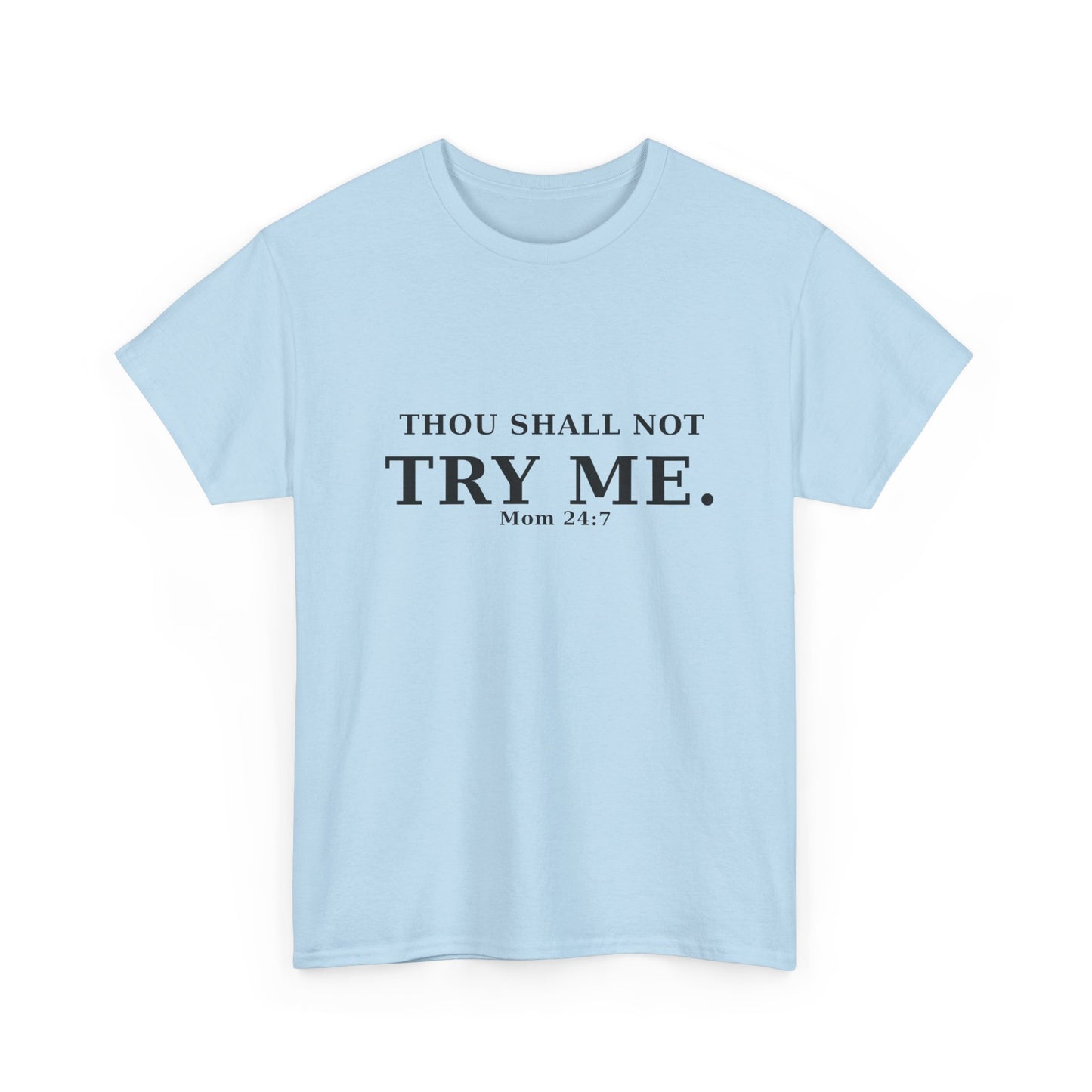 “Thou Shall Not Try Me – Mom 24:7 | Sarcastic Christian T-Shirt”