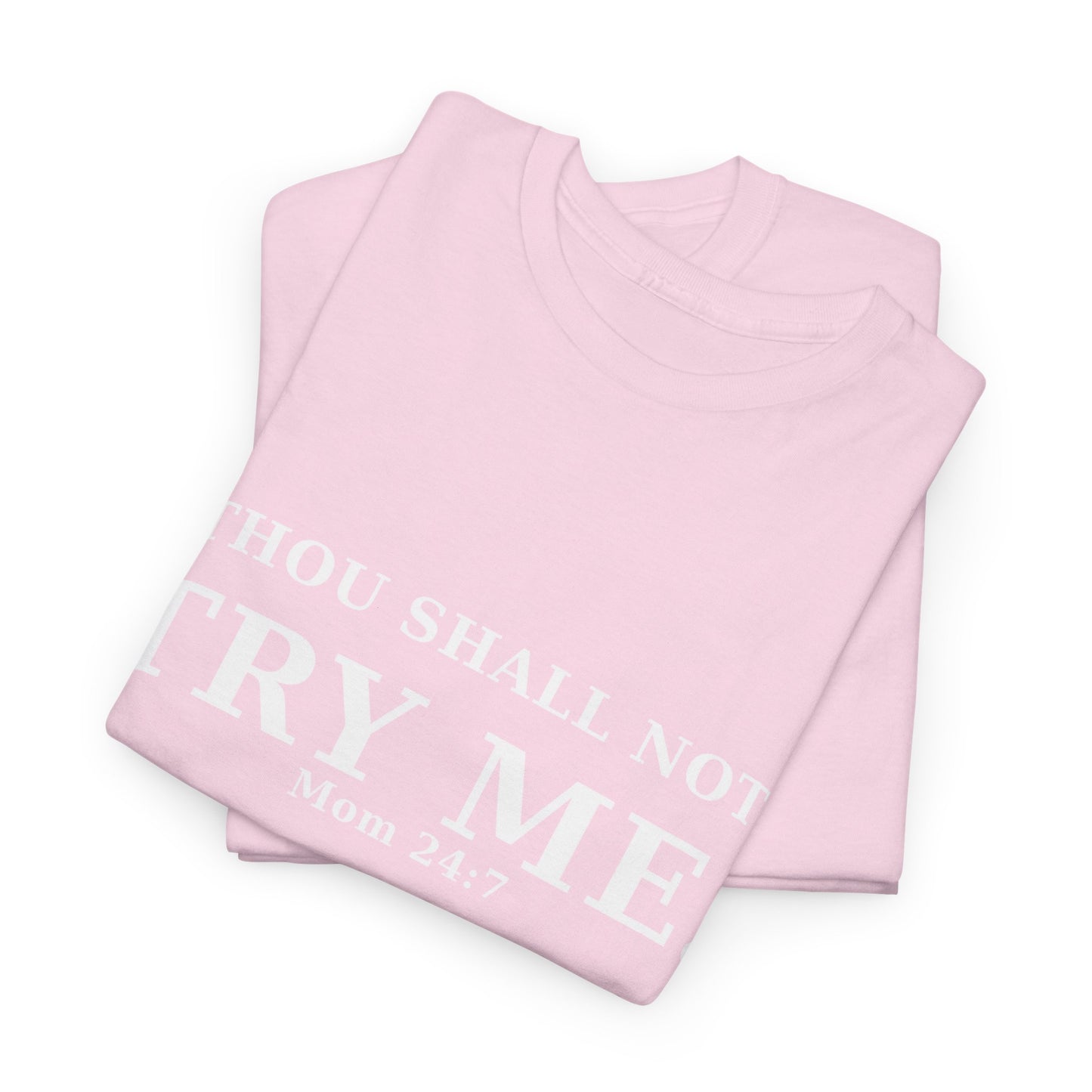 “Thou Shall Not Try Me – Mom 24:7 | Sarcastic Christian T-Shirt”