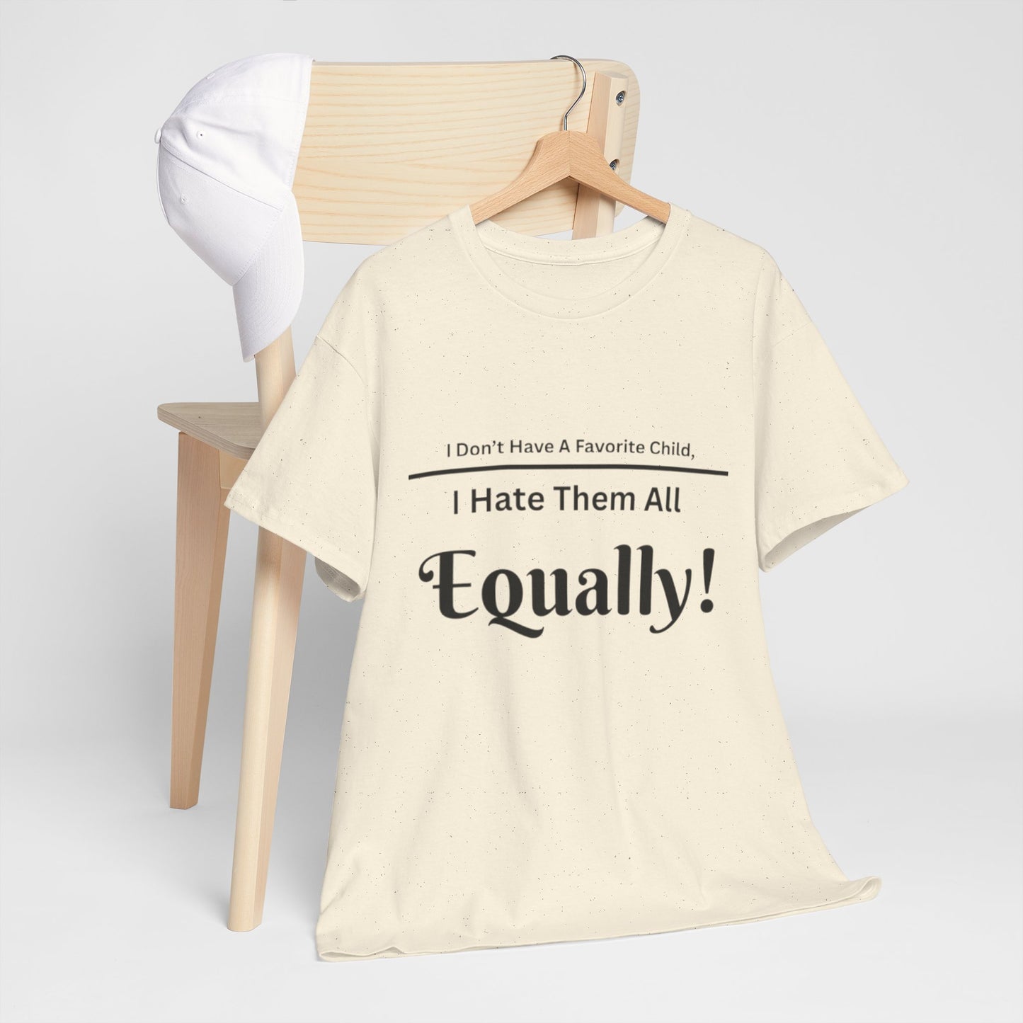 "I Don’t Have a Favorite Child – I Hate Them All Equally Tee"