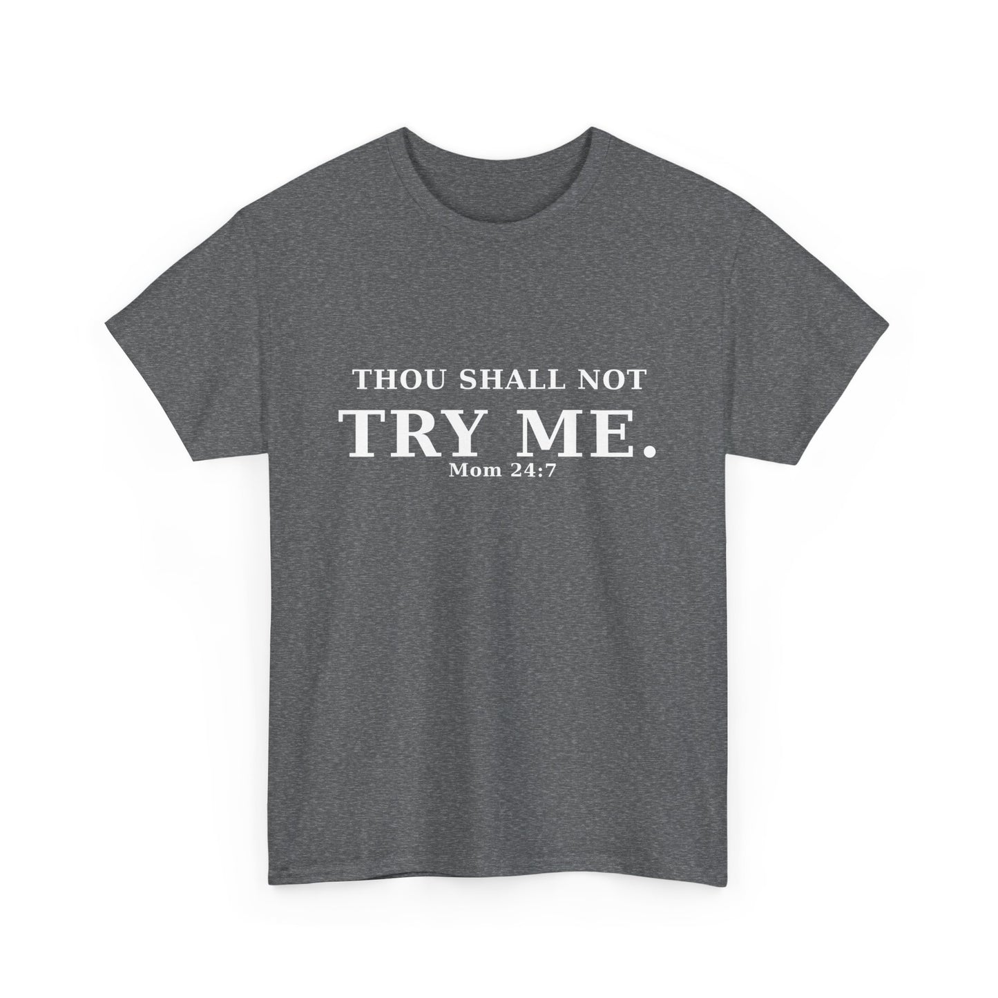 “Thou Shall Not Try Me – Mom 24:7 | Sarcastic Christian T-Shirt”