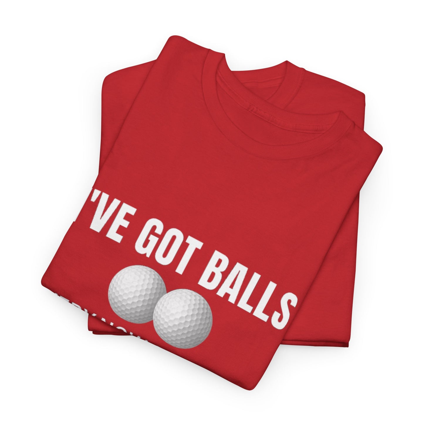 I've Got Balls (Golf Edition) Funny Husband Tee