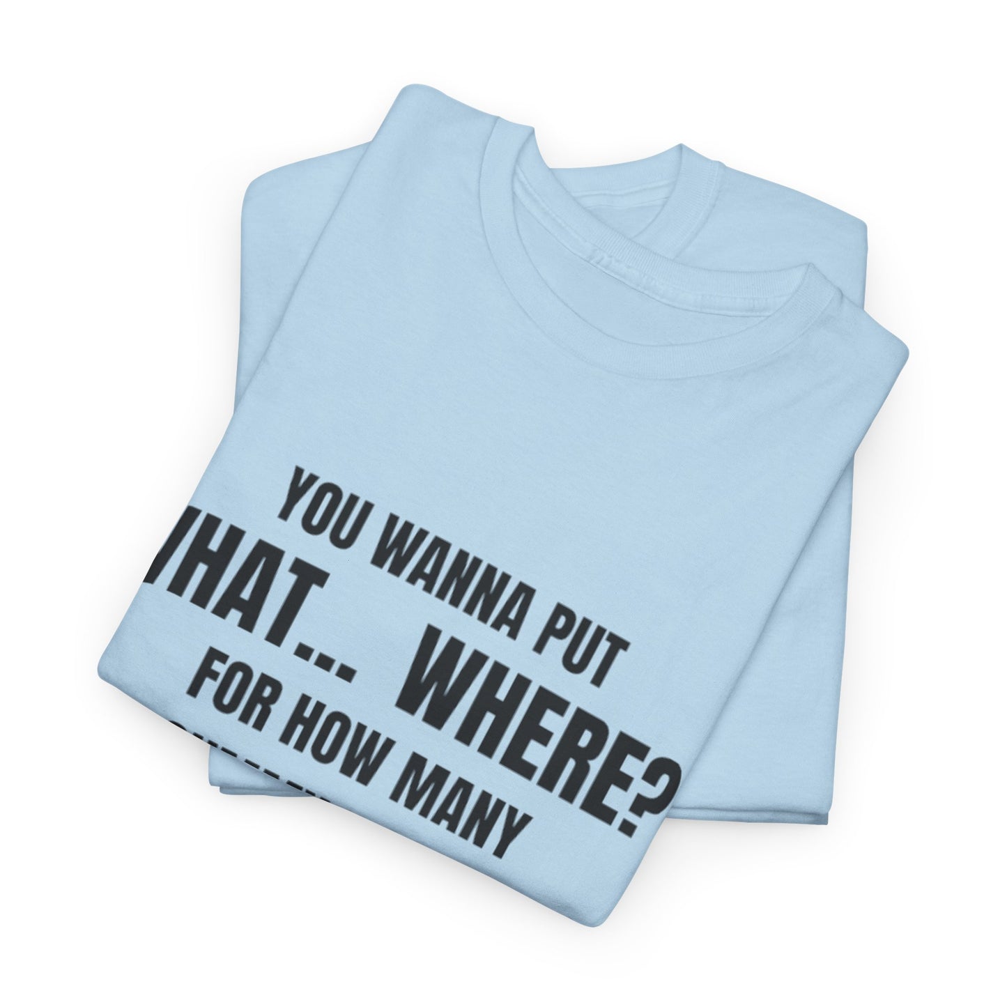 “What... Where?! Gummy Bear Tee – For When You’ve Heard It All”