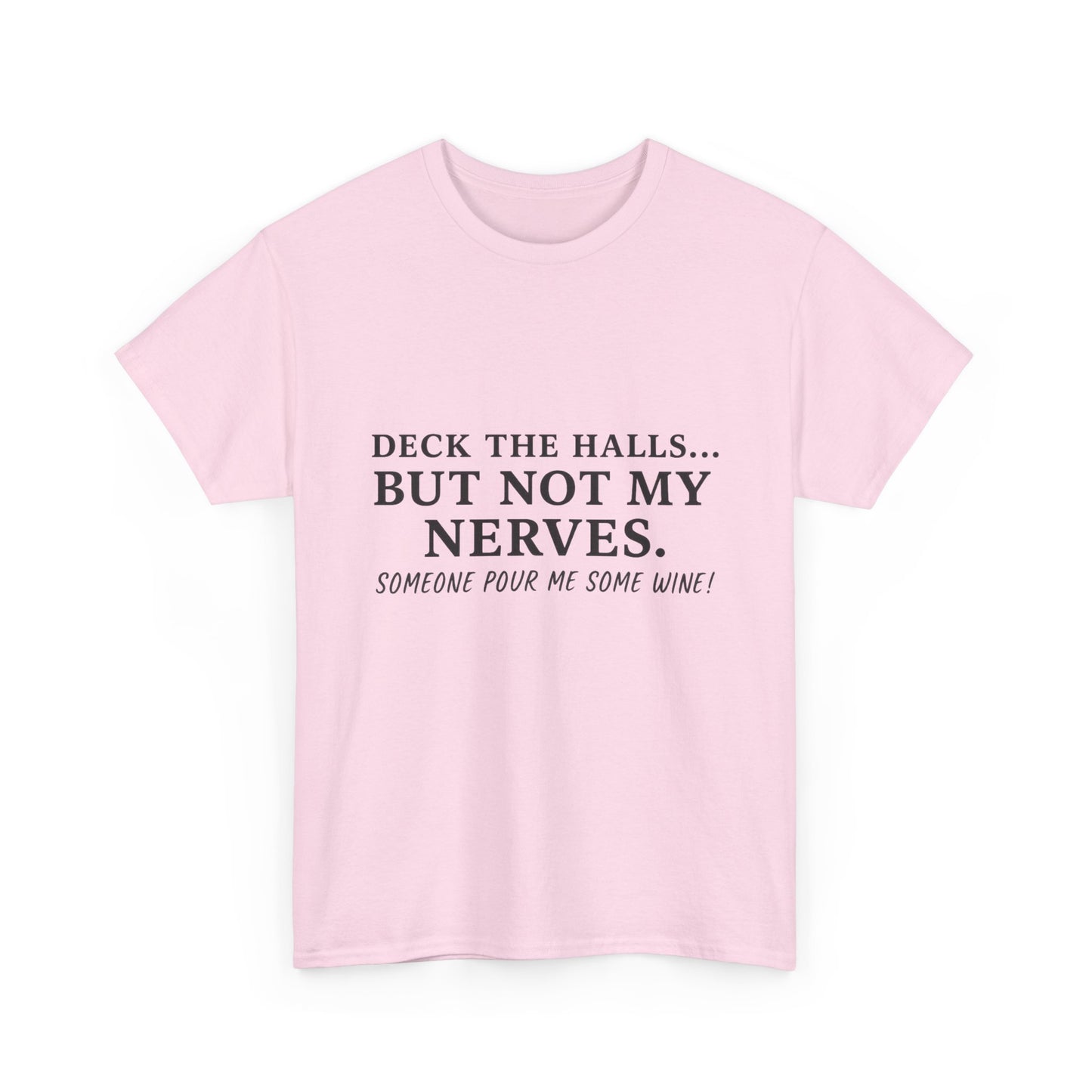 Deck the Halls… But Not My Nerves – Funny Holiday Wine Shirt | Christmas Mom Tee