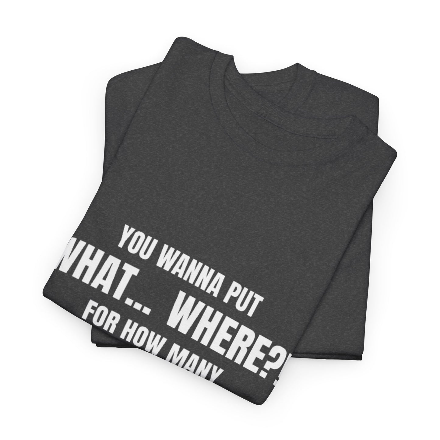 “What... Where?! Gummy Bear Tee – For When You’ve Heard It All” Unisex Heavy Cotton