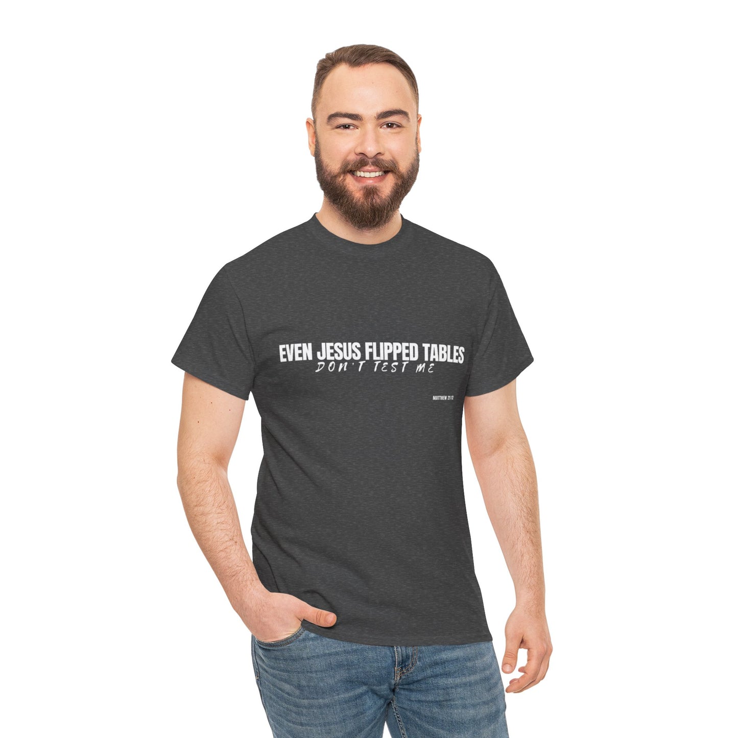Even Jesus Flipped Tables — Don’t Test Me T-Shirt | Faith & Sarcasm Collection Unisex Heavy Cotton Tee