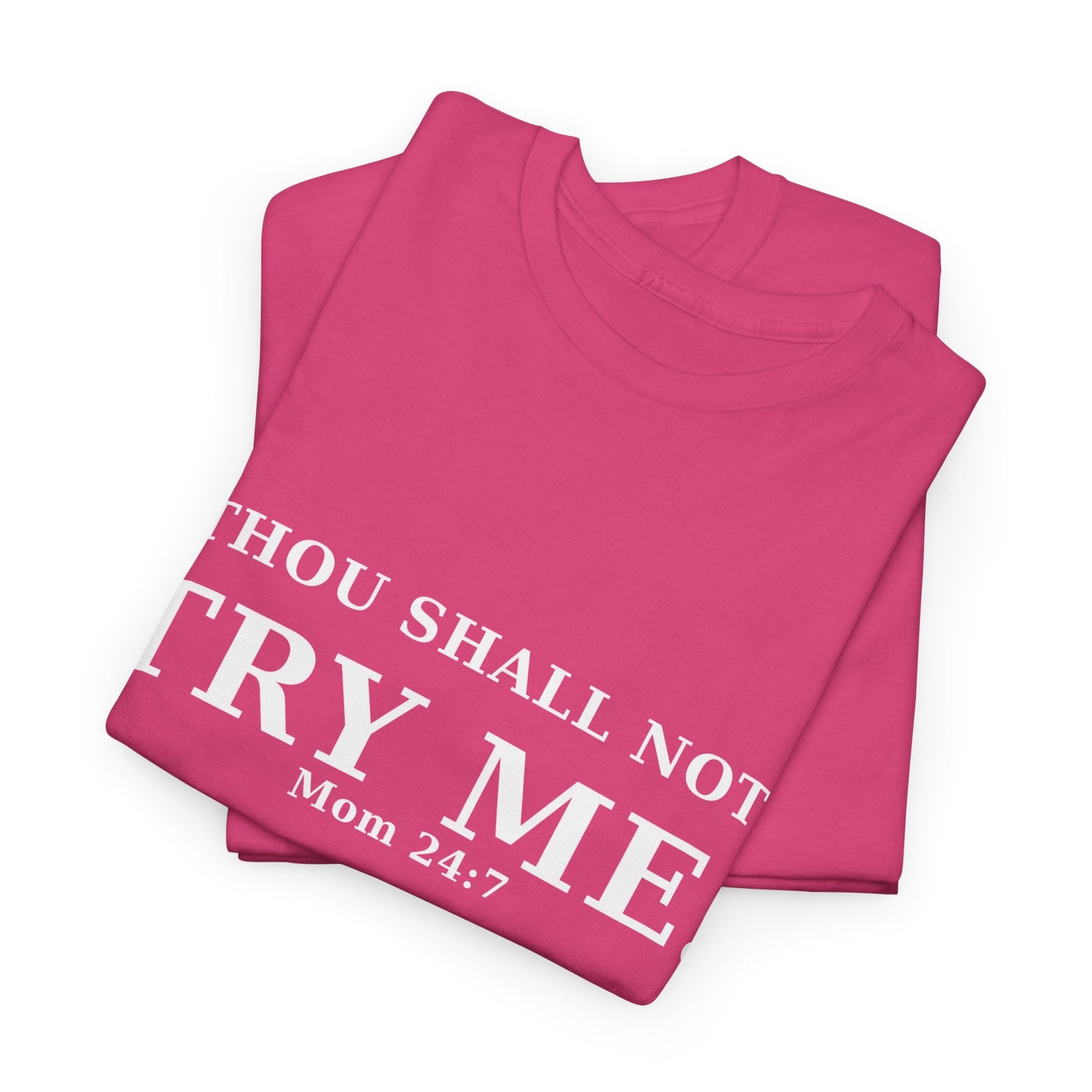 “Thou Shall Not Try Me – Mom 24:7 | Sarcastic Christian T-Shirt”