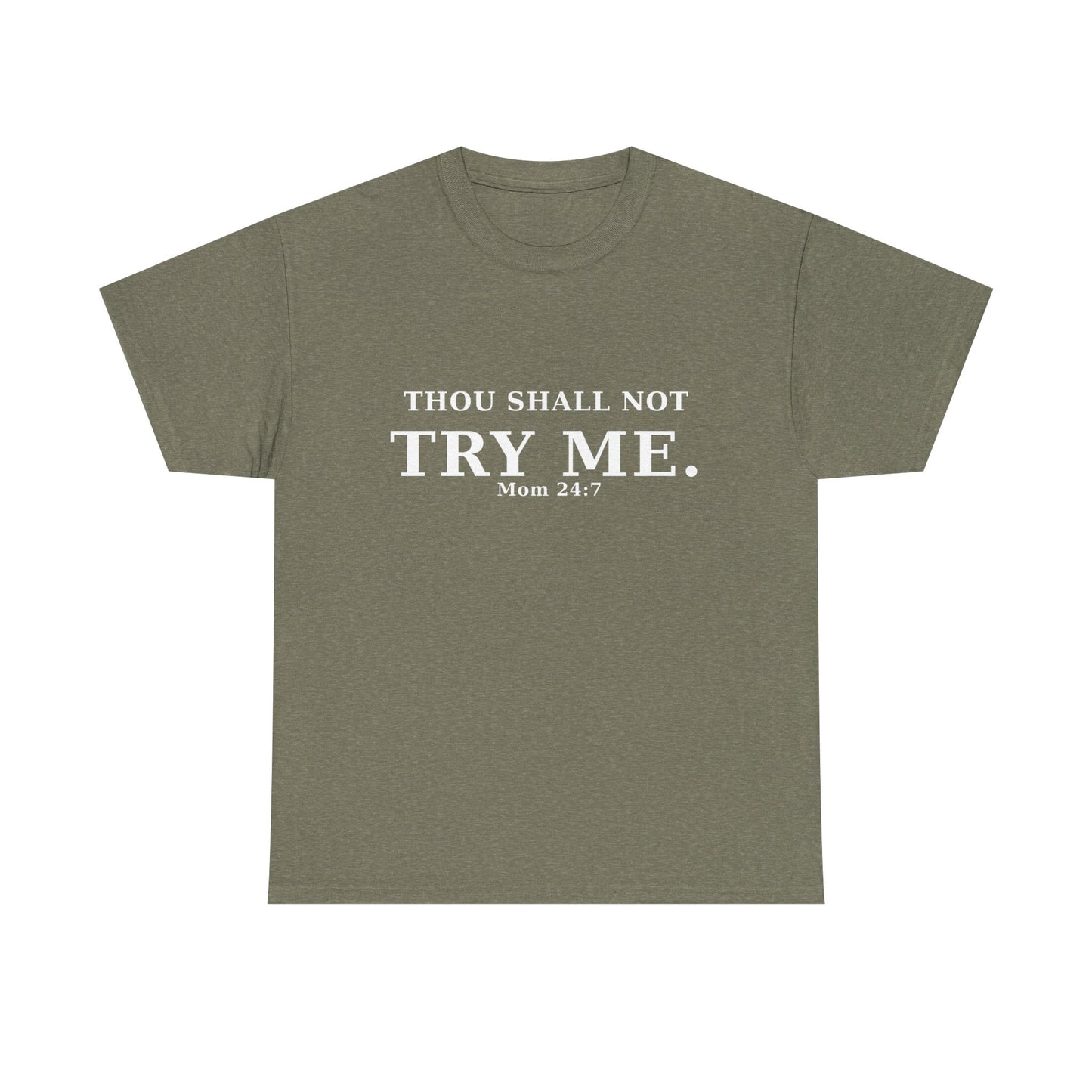 “Thou Shall Not Try Me – Mom 24:7 | Sarcastic Christian T-Shirt”