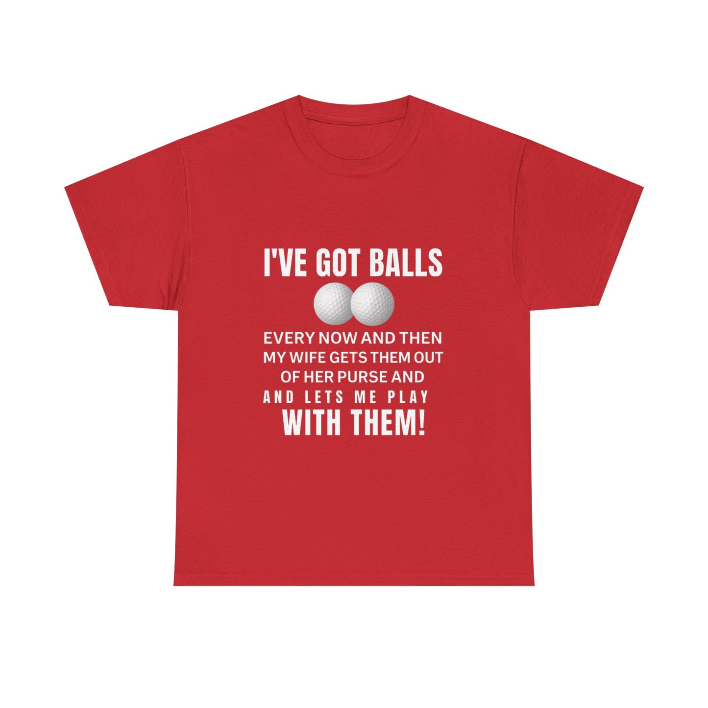 I've Got Balls (Golf Edition) Funny Husband Tee