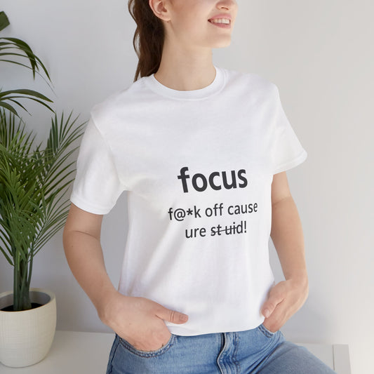 Unisex Graphic Tee - 'Focus F**k Off' Motivational T-Shirt, Casual Gift for Friends, Perfect for Birthdays, Parties, Everyday Wear