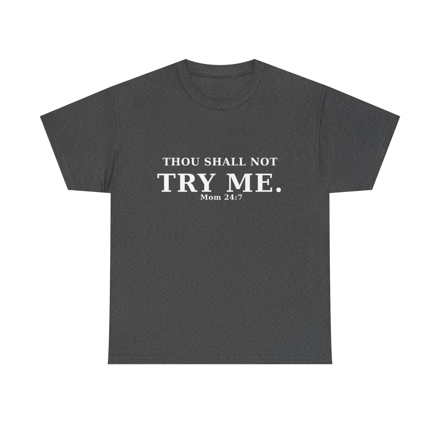 “Thou Shall Not Try Me – Mom 24:7 | Sarcastic Christian T-Shirt”