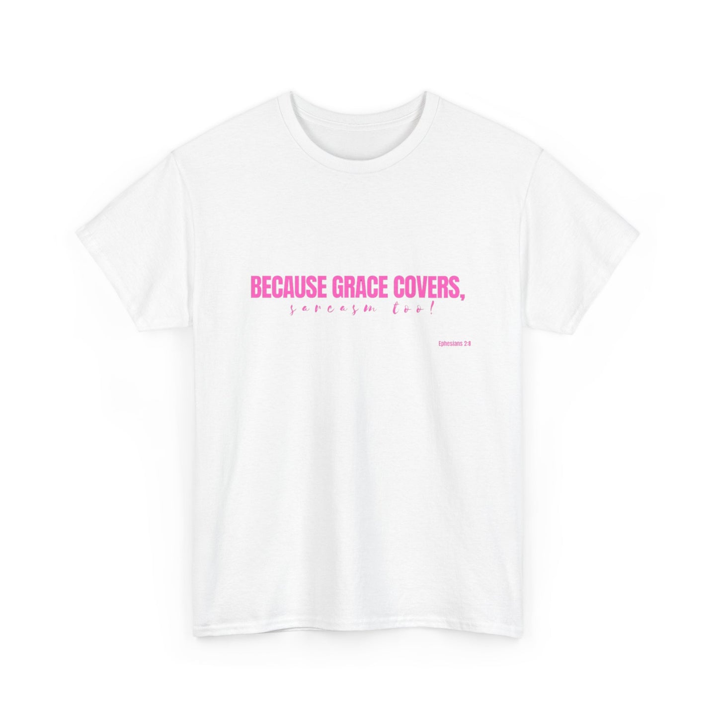 Because Grace Covers, Sarcasm Too! – Funny Christian Women’s T-Shirt | Faith & Sass Collection Heavy Cotton Tee