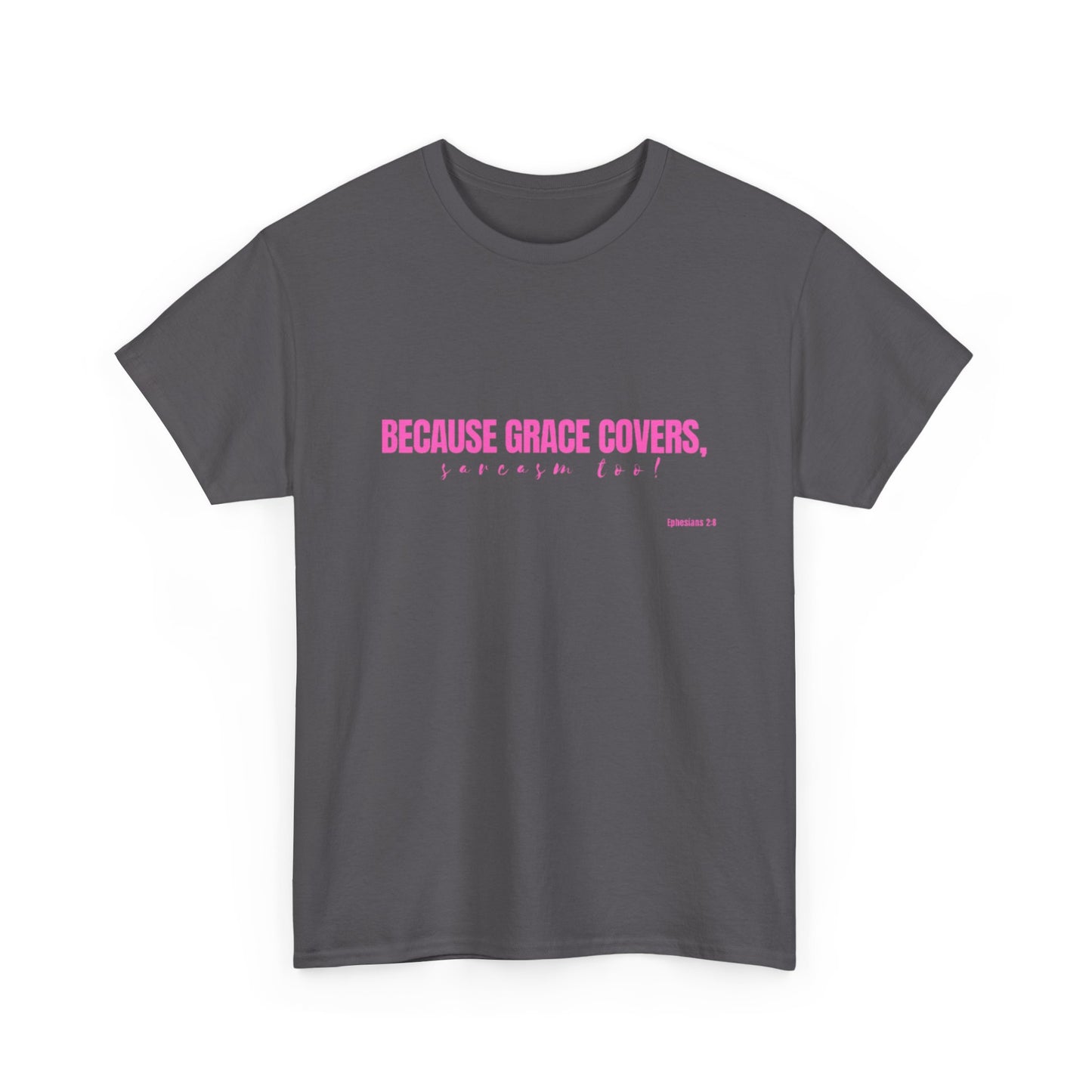 Because Grace Covers, Sarcasm Too! – Funny Christian Women’s T-Shirt | Faith & Sass Collection Heavy Cotton Tee