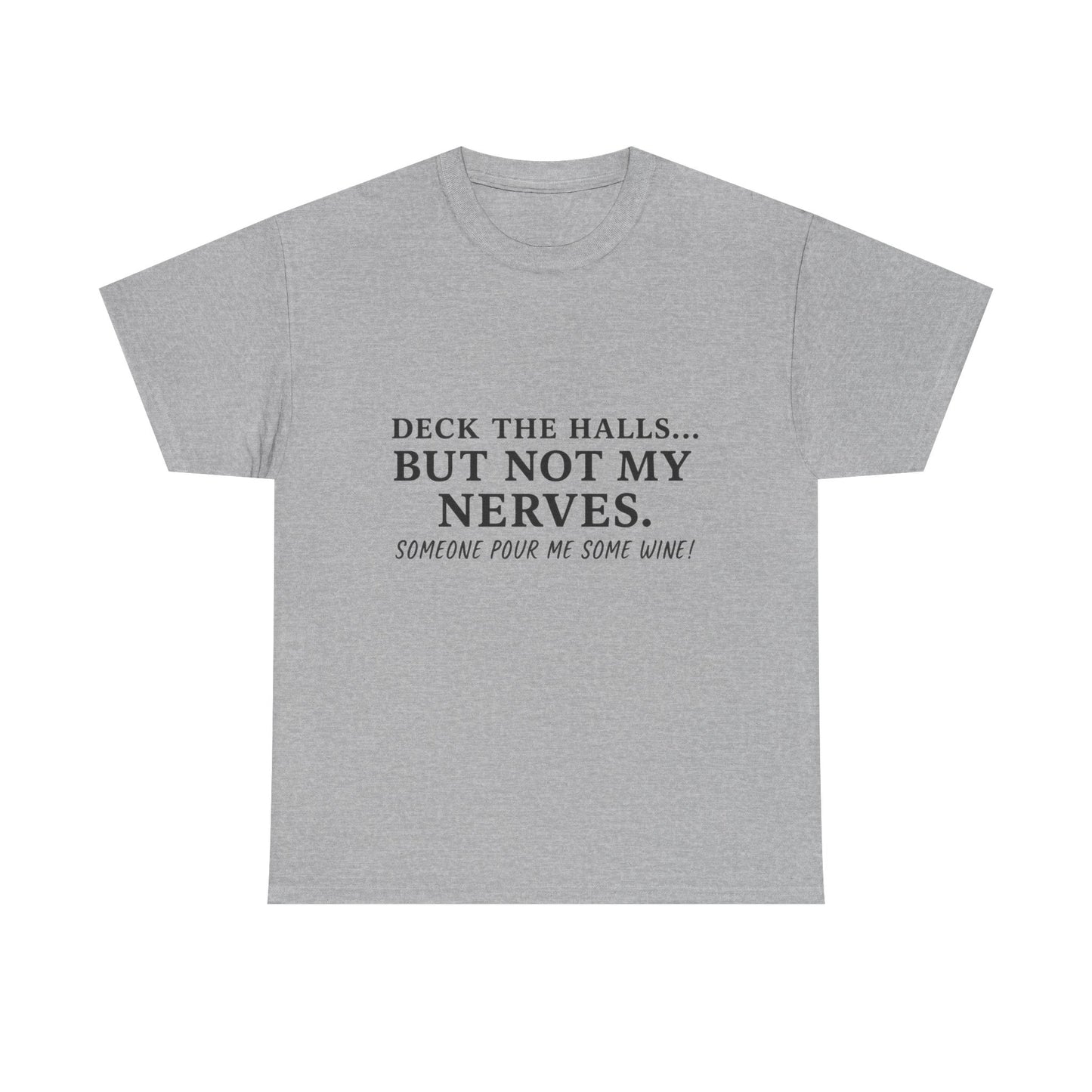 Deck the Halls… But Not My Nerves – Funny Holiday Wine Shirt | Christmas Mom Tee