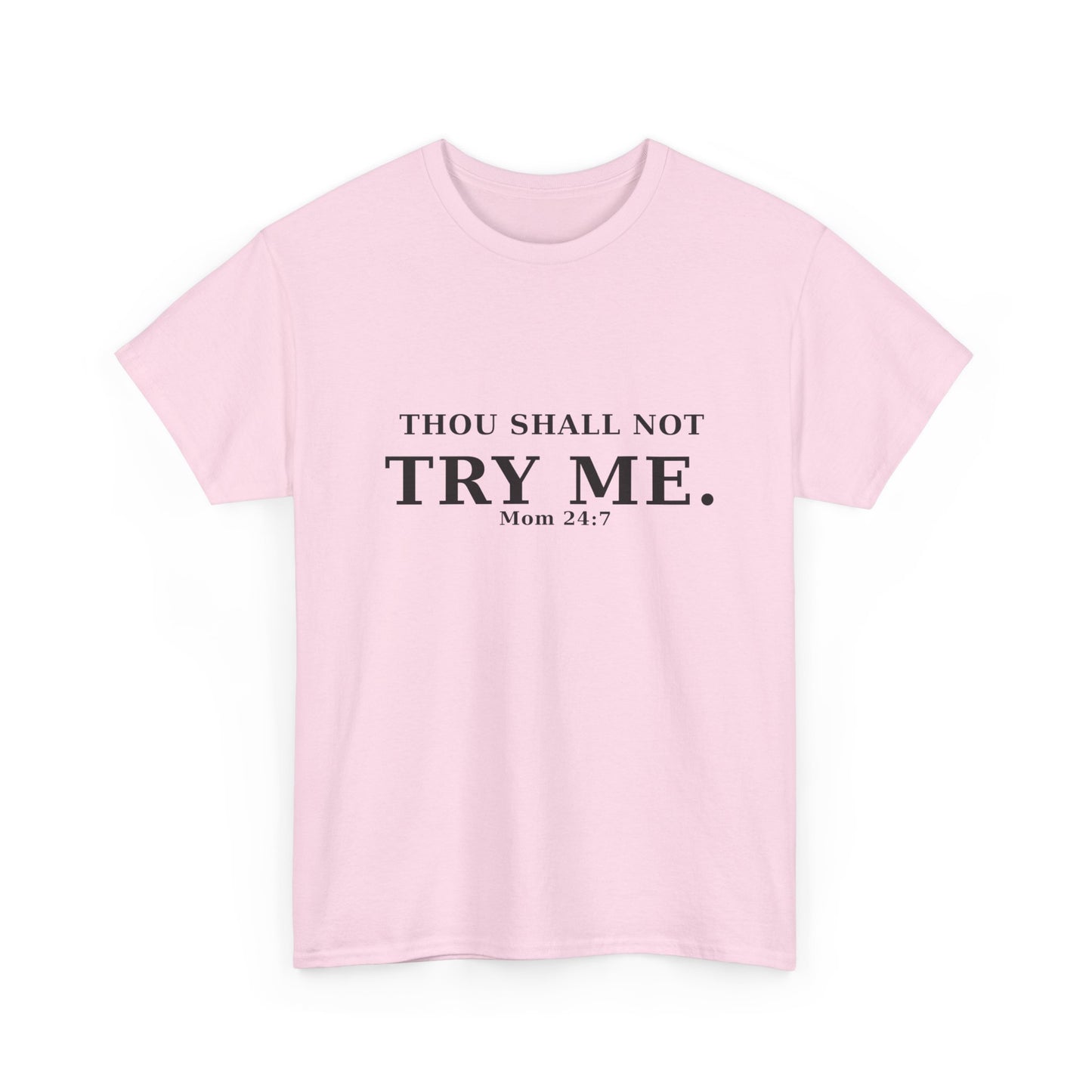 “Thou Shall Not Try Me – Mom 24:7 | Sarcastic Christian T-Shirt”
