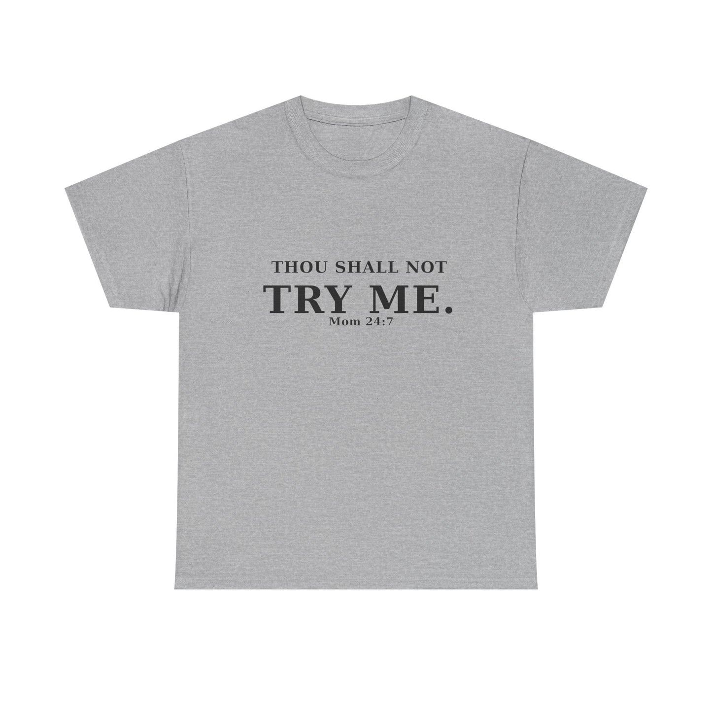“Thou Shall Not Try Me – Mom 24:7 | Sarcastic Christian T-Shirt”