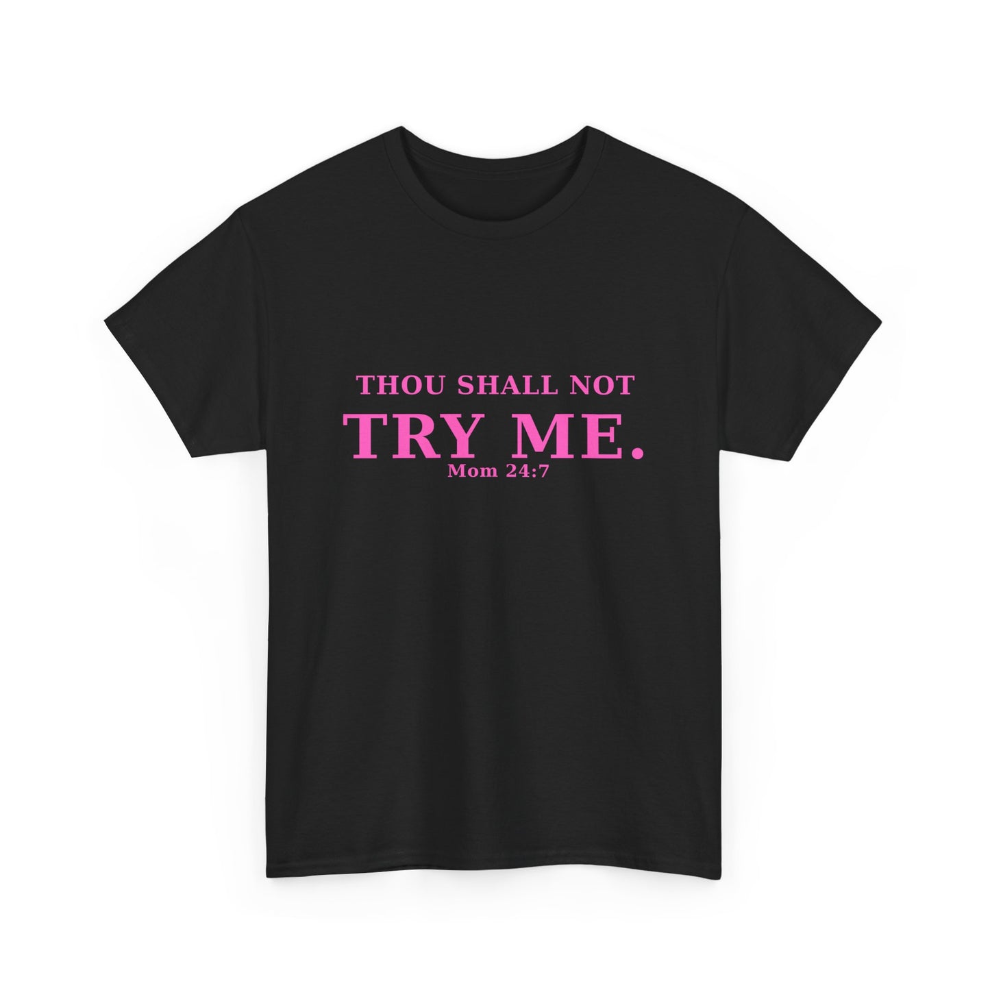“Thou Shall Not Try Me – Mom 24:7 | Sarcastic Christian T-Shirt”