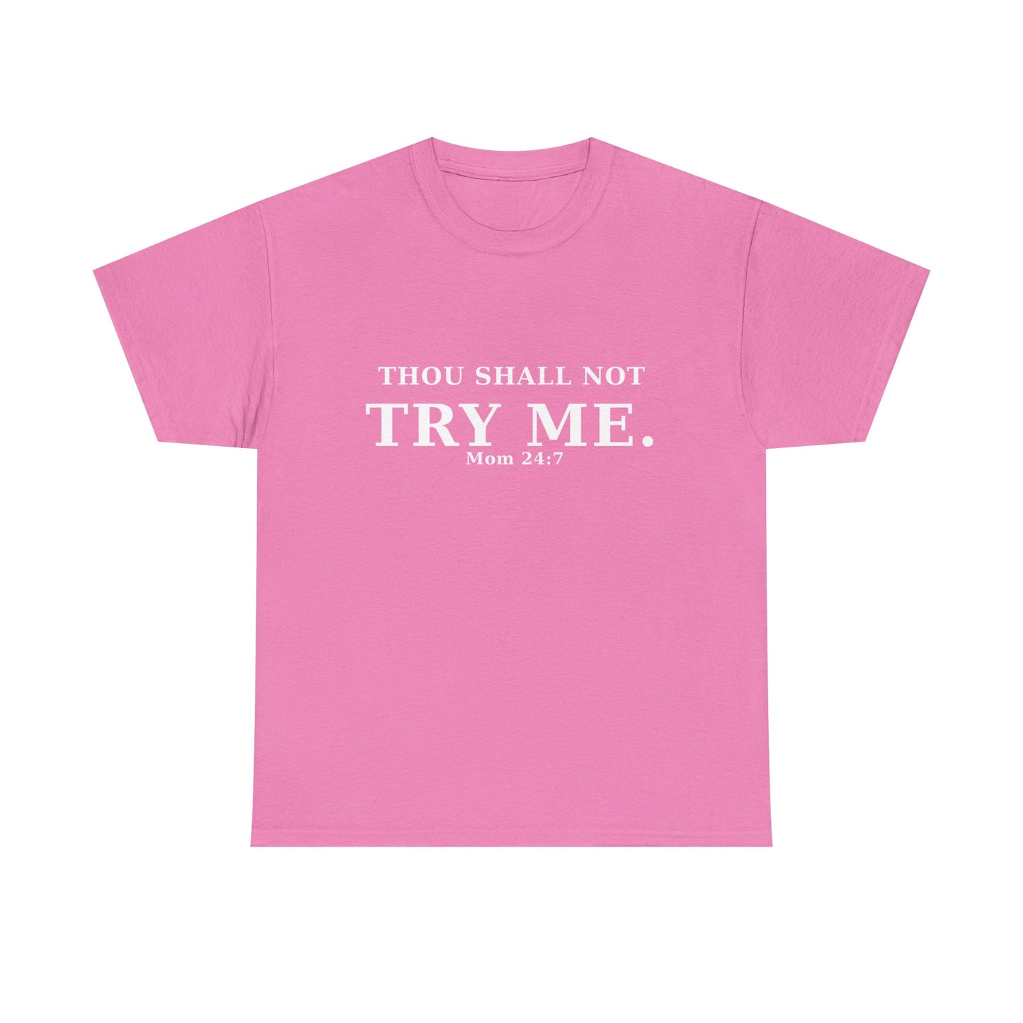 “Thou Shall Not Try Me – Mom 24:7 | Sarcastic Christian T-Shirt”