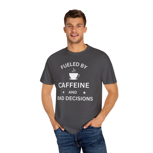 Fueled by Caffeine & Bad Decisions T-Shirt – Funny Sarcastic Graphic Tee, Unisex Streetwear