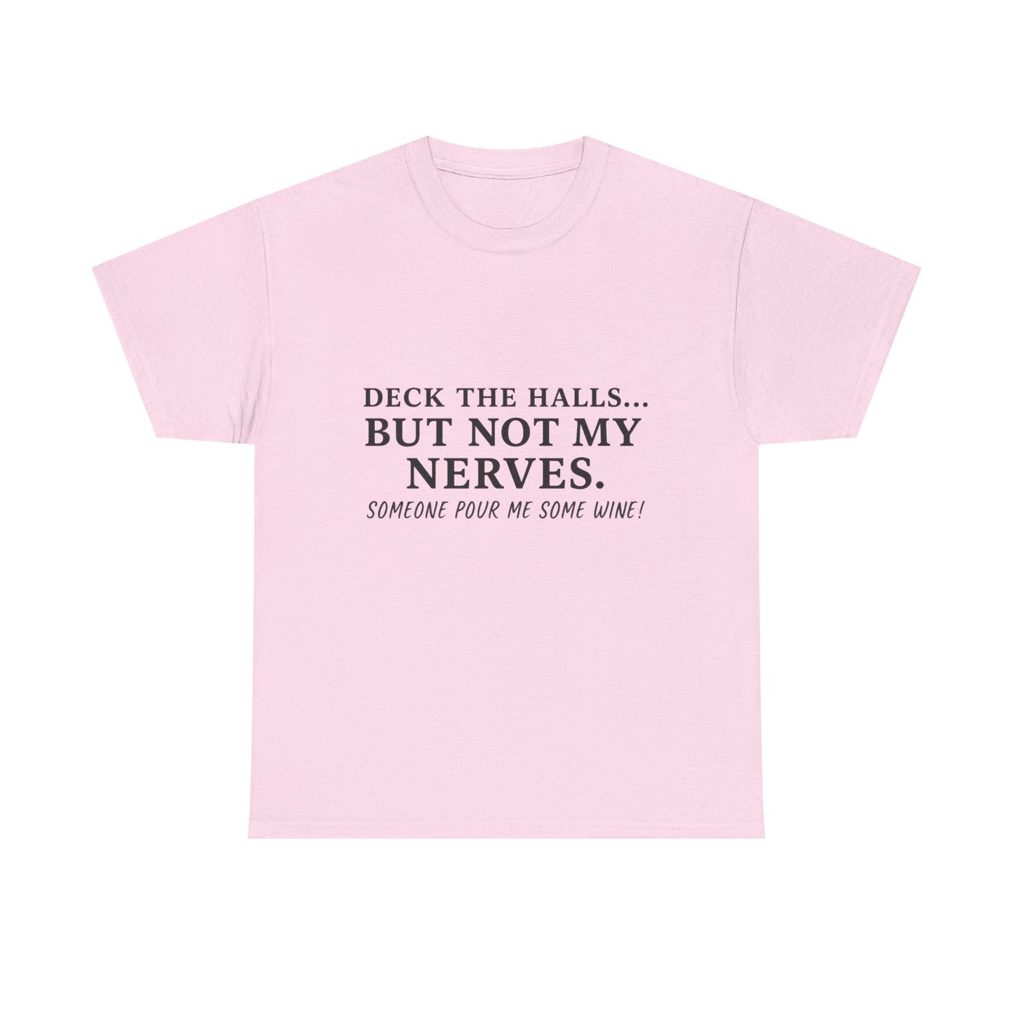 Deck the Halls… But Not My Nerves – Funny Holiday Wine Shirt | Christmas Mom Tee