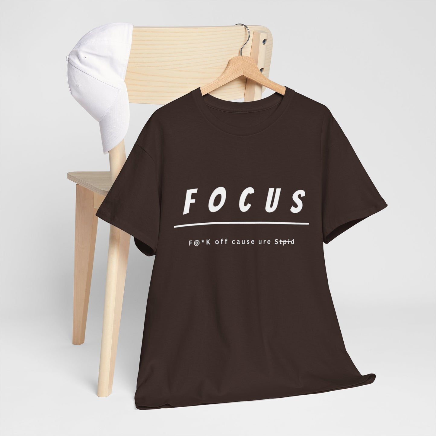 Focus - F@*k off cause you're st*pid Tee