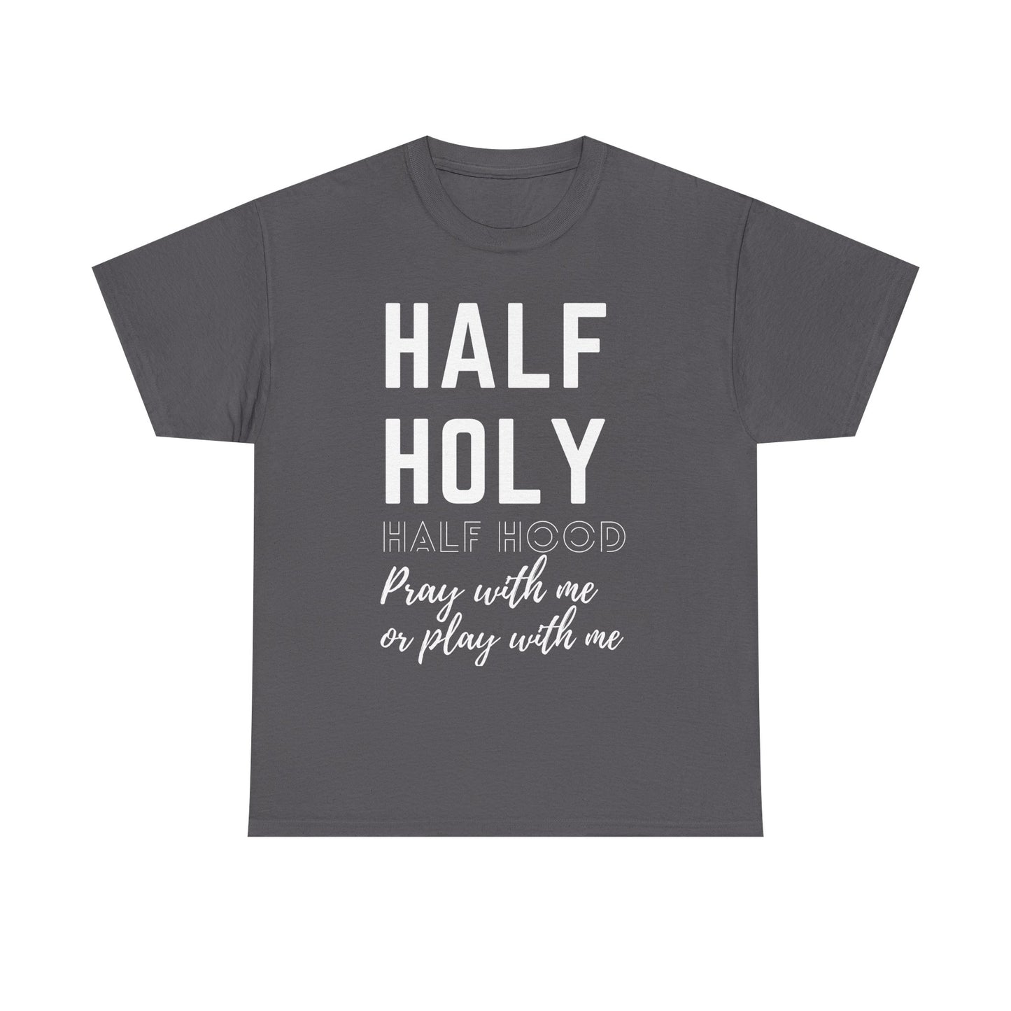 Half Holy Half Hood T‑Shirt —White Lettering