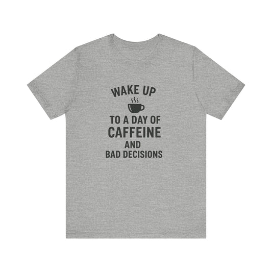 Caffeine & Bad Decisions Tee, Funny Coffee Shirt, Unisex Short Sleeve Tee, Gift for Coffee Lovers, Casual Everyday Wear, Birthday Gift