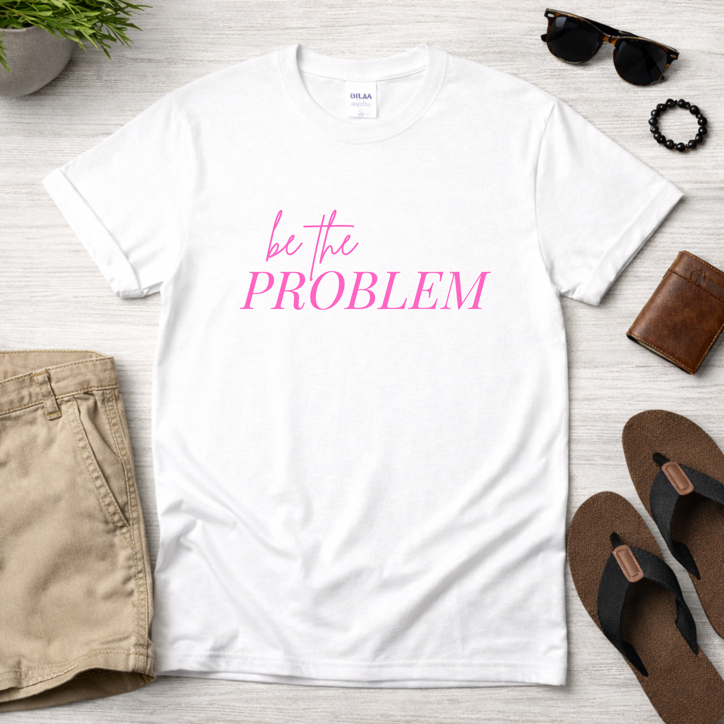 Be the Problem T‑Shirt