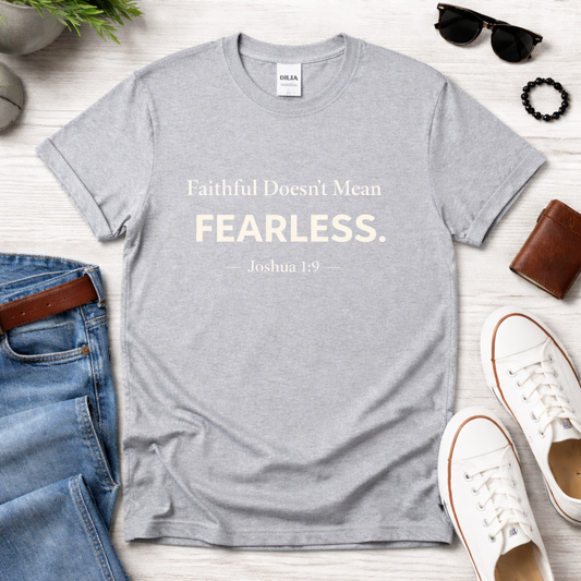Faithful Doesn't mean Fearless