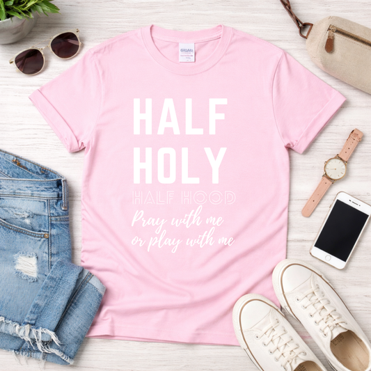 Half Holy Half Hood T‑Shirt —White Lettering