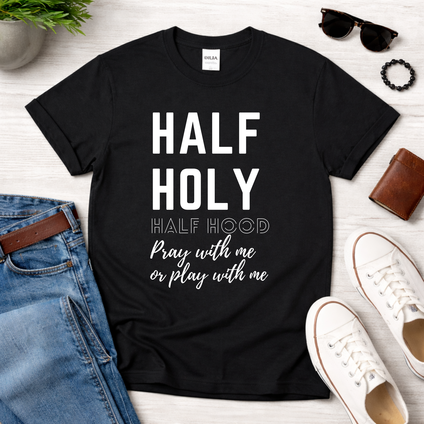 Half Holy Half Hood T‑Shirt —White Lettering