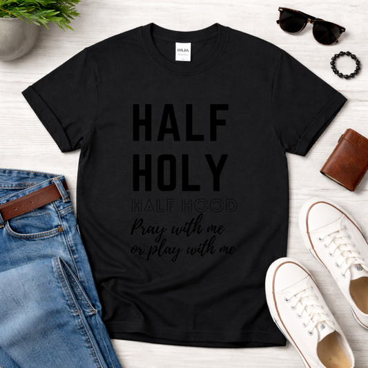 Half Holy Half Hood T‑Shirt —Black Lettering