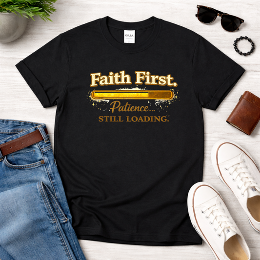 Faith First, Patience Still Loading