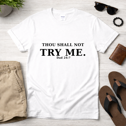 Thou Shall Not Try Me (Dad)