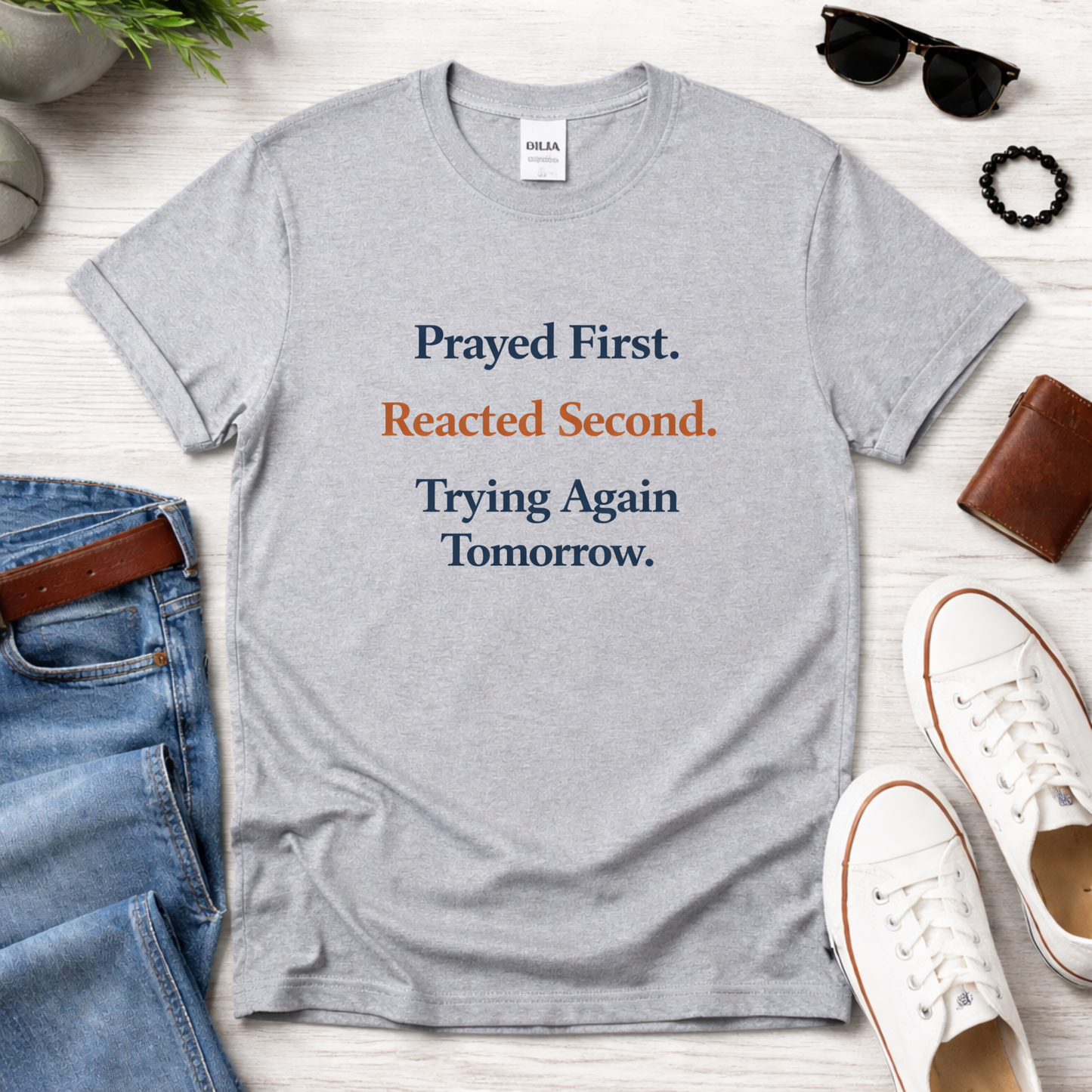 Prayed First Reacted Second Trying Again Tomorrow