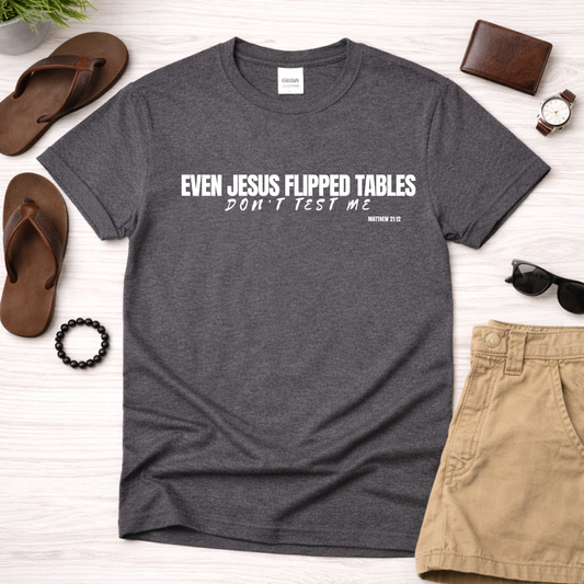 Even Jesus Flipped Over Tables