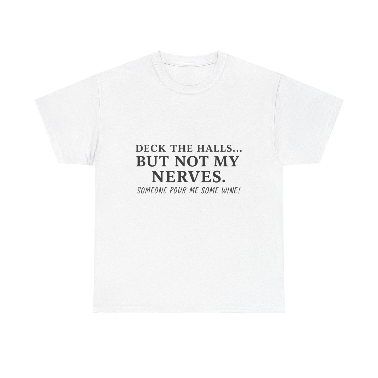 Deck the Halls… But Not My Nerves – Funny Holiday Wine Shirt | Christmas Mom Tee