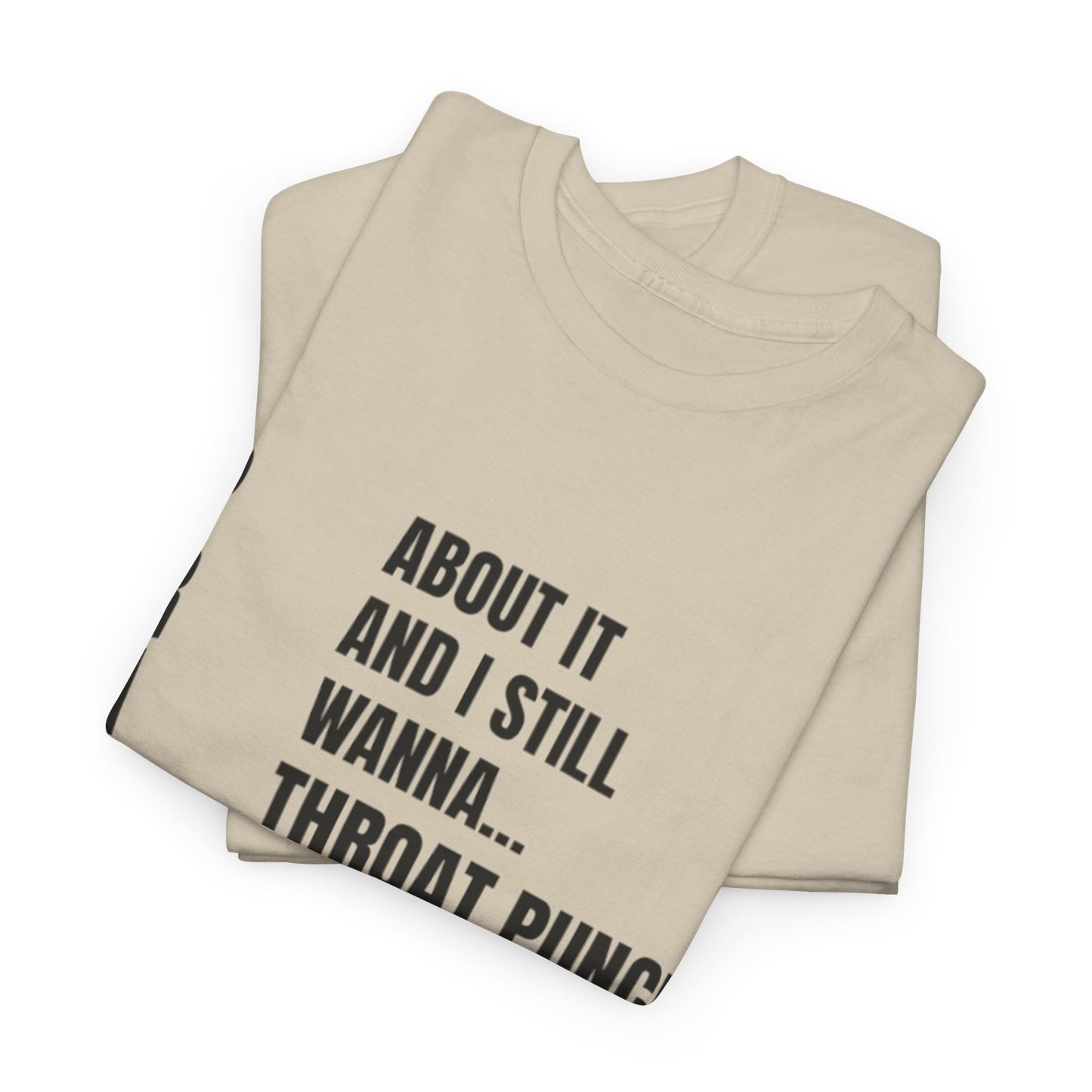 Prayed About It… Still Wanna Throat Punch Someone | Funny Christian T-Shirt Unisex Heavy Cotton Tee