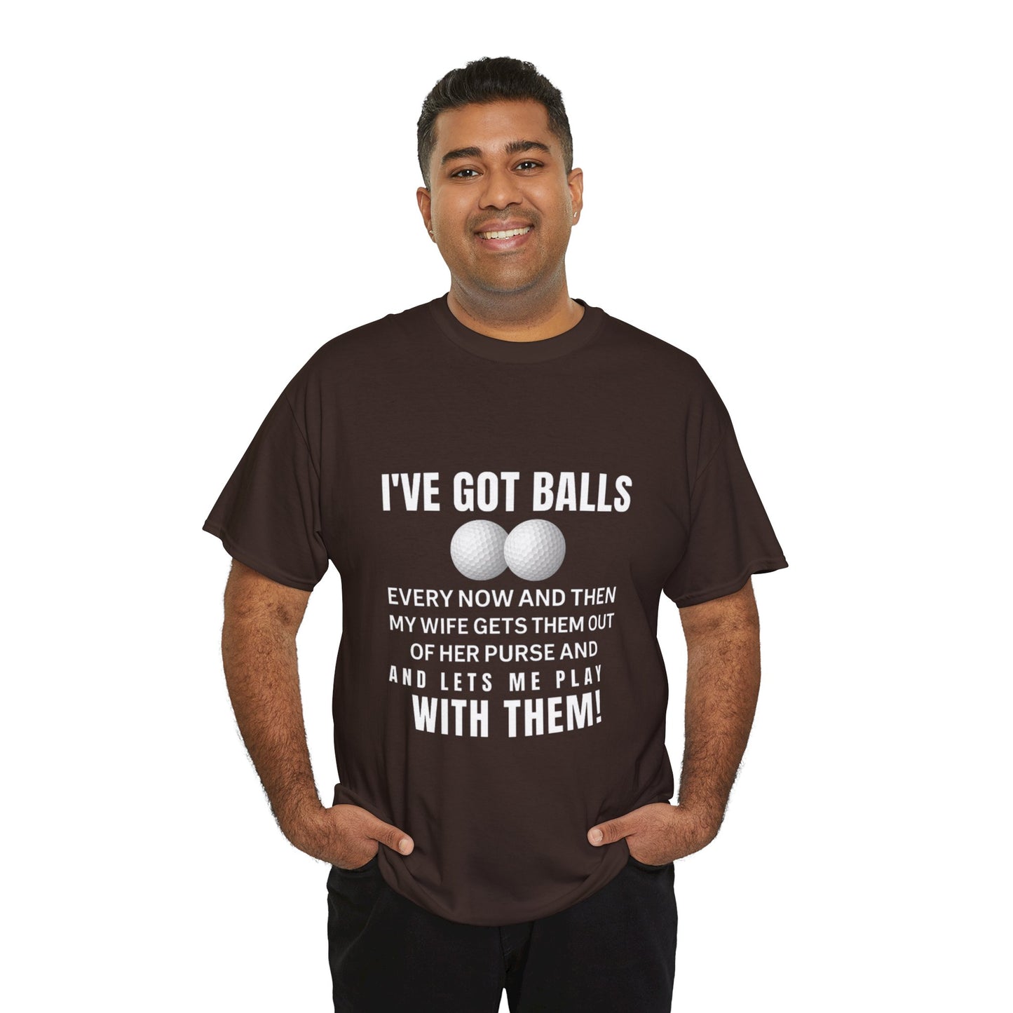 I've Got Balls (Golf Edition) Funny Husband Tee