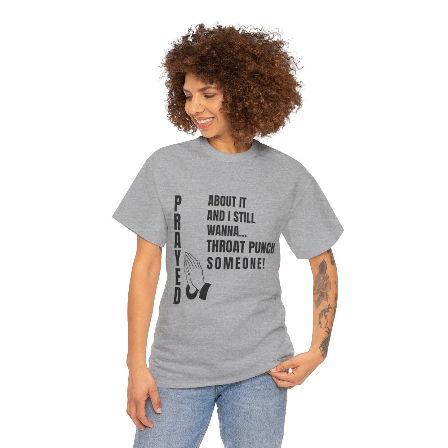Prayed About It… Still Wanna Throat Punch Someone | Funny Christian T-Shirt Unisex Heavy Cotton Tee