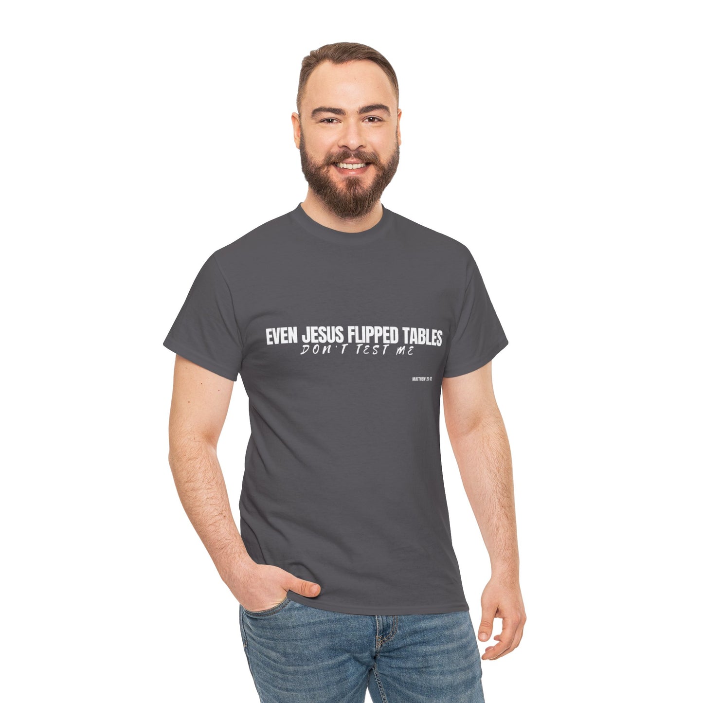 Even Jesus Flipped Tables — Don’t Test Me T-Shirt | Faith & Sarcasm Collection Unisex Heavy Cotton Tee