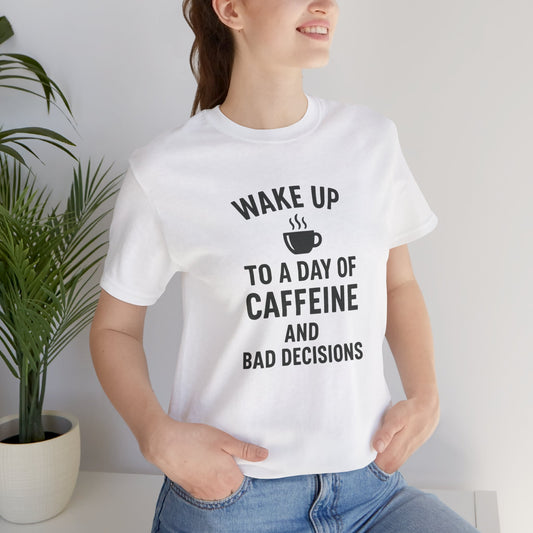 Caffeine & Bad Decisions Tee, Funny Coffee Shirt, Unisex Short Sleeve Tee, Gift for Coffee Lovers, Casual Everyday Wear, Birthday Gift
