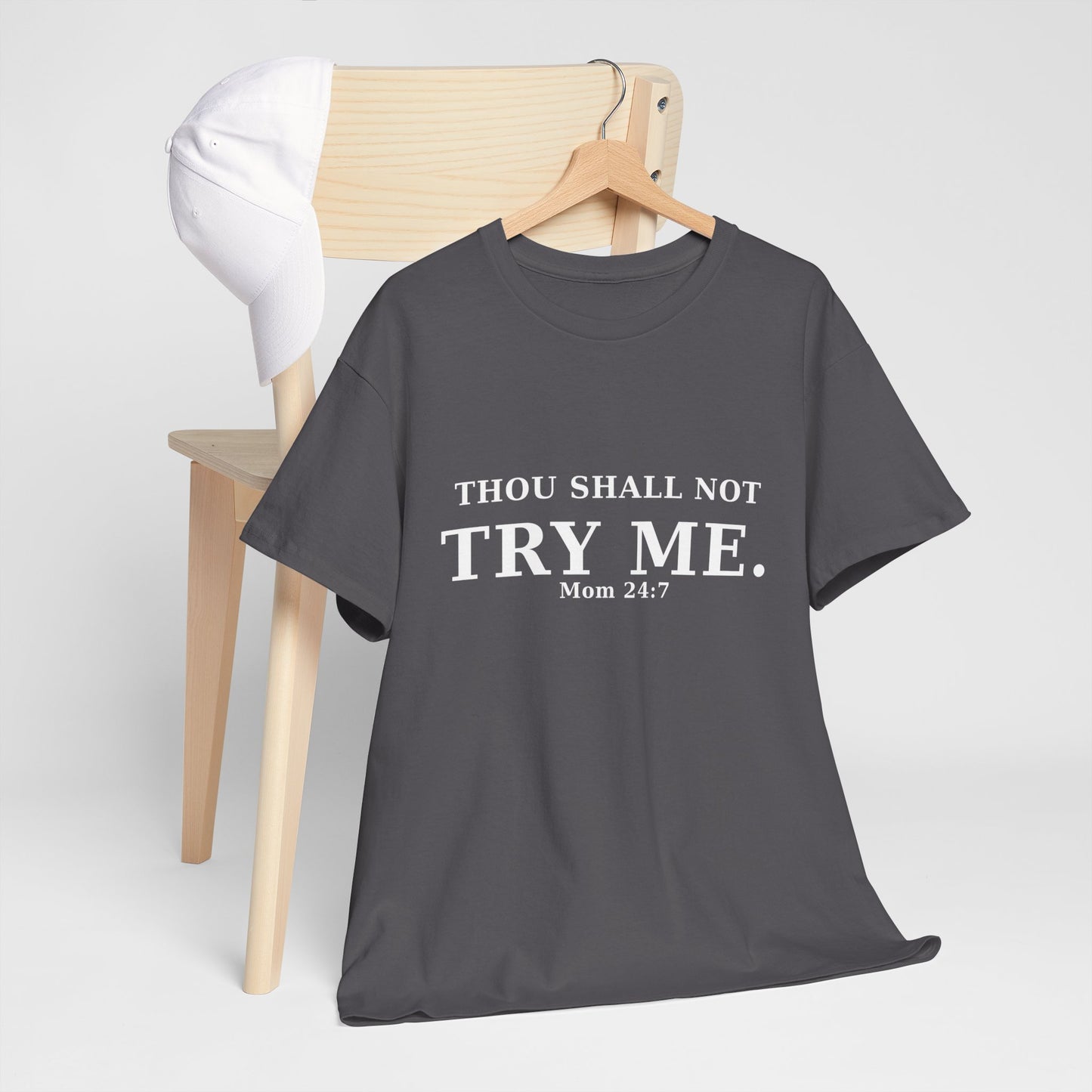“Thou Shall Not Try Me – Mom 24:7 | Sarcastic Christian T-Shirt”