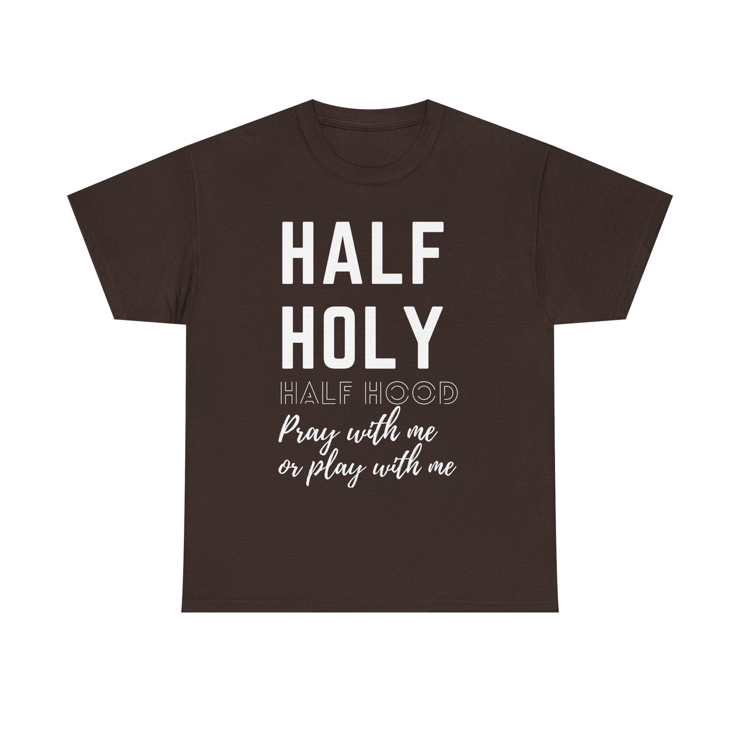 Half Holy Half Hood T‑Shirt —White Lettering