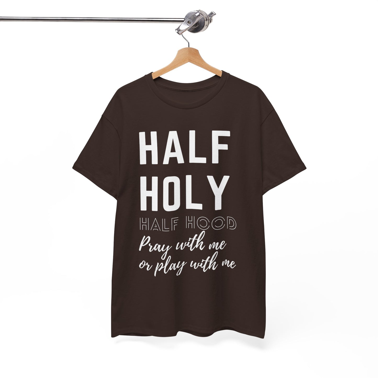Half Holy Half Hood T‑Shirt —White Lettering