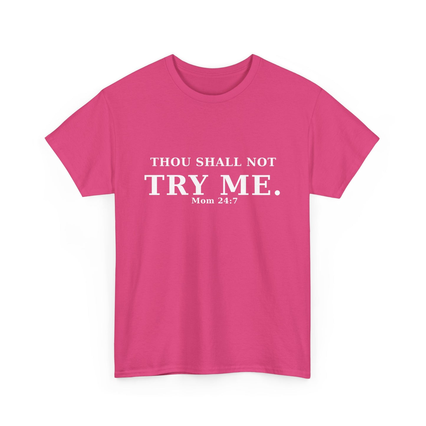 “Thou Shall Not Try Me – Mom 24:7 | Sarcastic Christian T-Shirt”