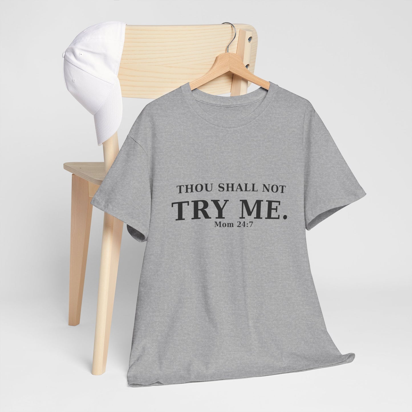 “Thou Shall Not Try Me – Mom 24:7 | Sarcastic Christian T-Shirt”