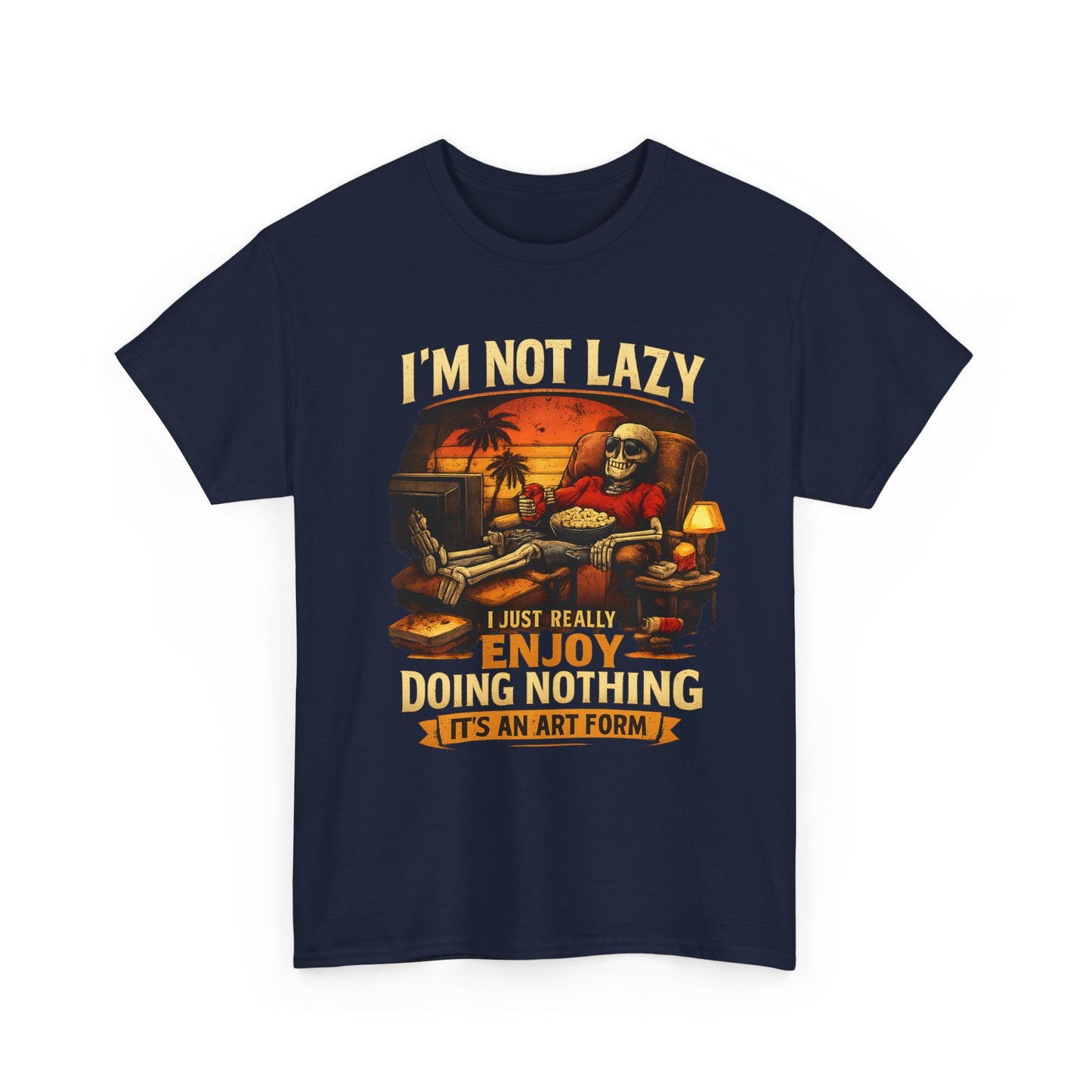 I'm Not Lazy, I Just Really Enjoy Doing Nothing