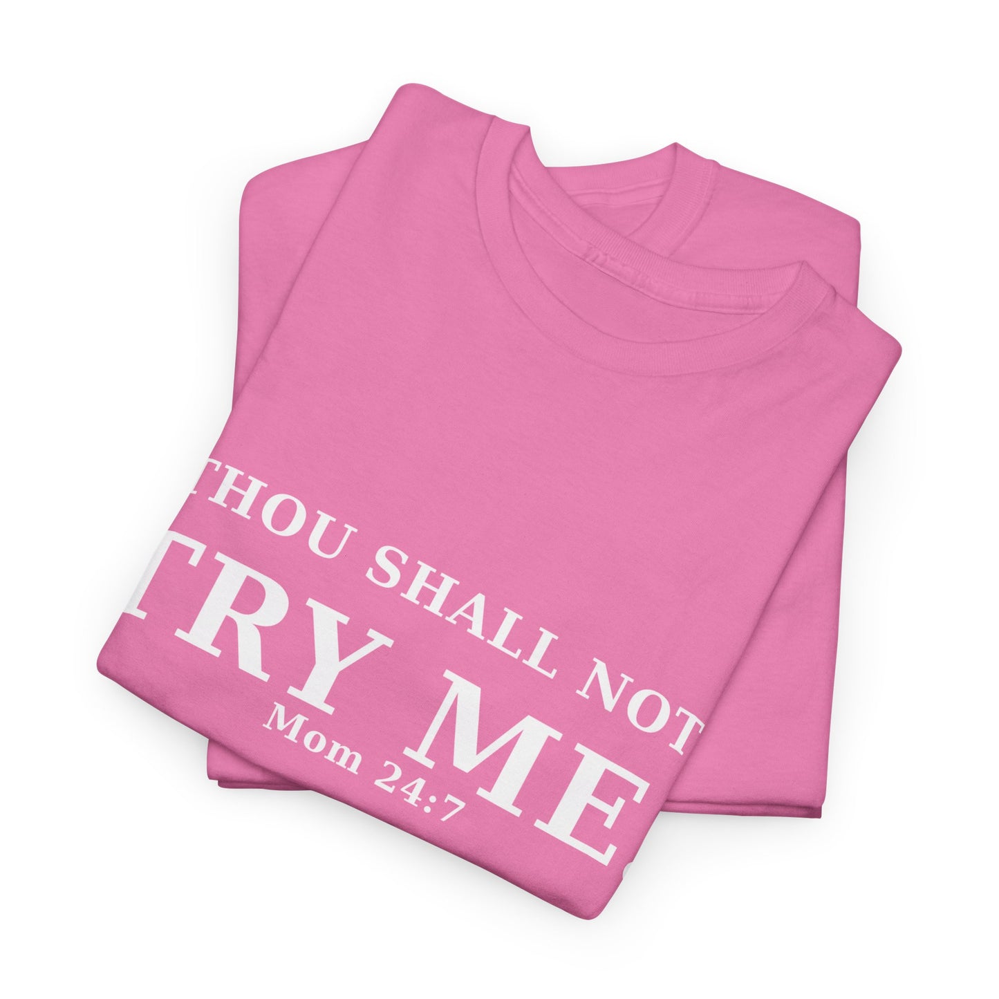 “Thou Shall Not Try Me – Mom 24:7 | Sarcastic Christian T-Shirt”